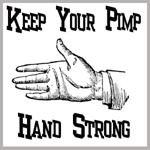 pimpin ain't easy. keep your pimp hand strong